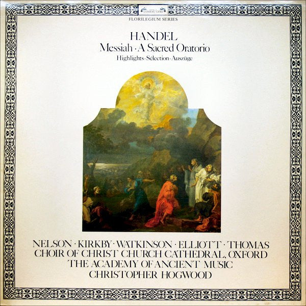 Handel* - Nelson* • Kirkby* • Watkinson* • Elliott* • Thomas* • Choir Of Christ Church Cathedral, Oxford* • The Academy Of Ancient Music • Christopher Hogwood : Messiah • A Sacred Oratorio (Highlights = Sélection = Auszüge) (LP, Album)