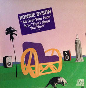 Ronnie Dyson : All Over Your Face B/w Don't Need You Now (12", Spe)