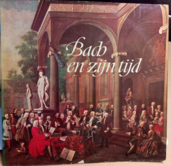 Bach* : Bach En Zijn Tijd (LP, Comp)