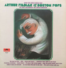 Laden Sie das Bild in den Galerie-Viewer, Arthur Fiedler And The Boston Pops* : What The World Needs Now (The Burt Bacharach-Hal David Songbook)  (LP, Album)
