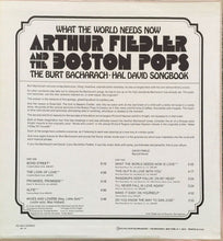 Load image into Gallery viewer, Arthur Fiedler And The Boston Pops* : What The World Needs Now (The Burt Bacharach-Hal David Songbook)  (LP, Album)
