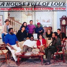 Load image into Gallery viewer, Stu Gardner Presents A House Full Of Love Featuring Grover Washington, Jr. : A House Full Of Love - Music From The Bill Cosby Show (LP, Album)
