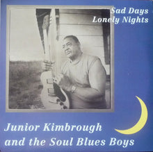 Load image into Gallery viewer, Junior Kimbrough And The Soul Blues Boys : Sad Days Lonely Nights (LP, Album, RE)
