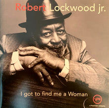 Load image into Gallery viewer, Robert Lockwood Jr. : I Got To Find Me A Woman (CD, Album, Club, RE)
