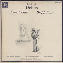 Load image into Gallery viewer, Frederick Delius - Alun Jenkins, The Ambrosian Singers, Hallé Orchestra, Sir John Barbirolli : Appalachia, Brigg Fair (LP)
