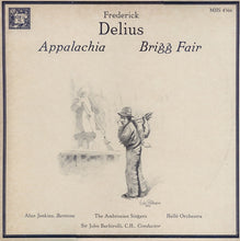 Laden Sie das Bild in den Galerie-Viewer, Frederick Delius - Alun Jenkins, The Ambrosian Singers, Hallé Orchestra, Sir John Barbirolli : Appalachia, Brigg Fair (LP)
