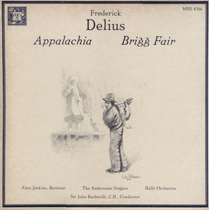 Frederick Delius - Alun Jenkins, The Ambrosian Singers, Hallé Orchestra, Sir John Barbirolli : Appalachia, Brigg Fair (LP)