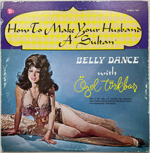 Laden Sie das Bild in den Galerie-Viewer, Özel Türkbaṣ* : How To Make Your Husband A Sultan - Belly Dance With Özel Türkbaṣ (LP, Album)
