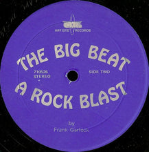 Laden Sie das Bild in den Galerie-Viewer, Frank Garlock : The Big Beat: A Rock Blast (2xLP)
