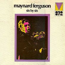 Load image into Gallery viewer, Maynard Ferguson : Six By Six (LP, RE)
