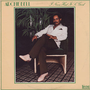 Archie Bell : I Never Had It So Good (LP, Album)
