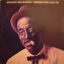 Laden Sie das Bild in den Galerie-Viewer, Mississippi Fred McDowell* : Somebody Keeps Callin&#39; Me (LP, Album)
