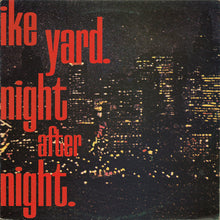 Charger l'image dans la galerie, Ike Yard : Night After Night (12")
