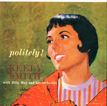 Laden Sie das Bild in den Galerie-Viewer, Keely Smith With Billy May And His Orchestra : Politely! (LP, Album, Mono, RP)
