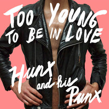 Load image into Gallery viewer, Hunx And His Punx : Too Young To Be In Love (LP)
