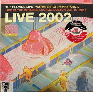 The Flaming Lips : Yoshimi Battles The Pink Robots Live At The Paradise Lounge, Boston Oct. 27, 2002 (LP, RSD, Ltd, Pin)