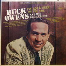 Load image into Gallery viewer, Buck Owens And His Buckaroos : I've Got A Tiger By The Tail (LP, Album, Scr)
