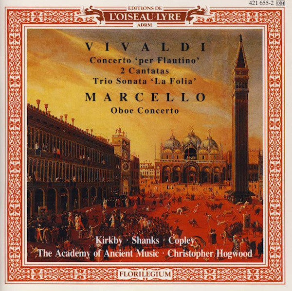 Vivaldi*, Marcello*, Kirkby*, Shanks*, Copley*, The Academy Of Ancient Music, Christopher Hogwood : Concerto 'Per Flautino' / 2 Cantatas / Trio Sonata 'La Folia' / Oboe Concerto (CD, Comp)