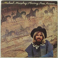 Laden Sie das Bild in den Galerie-Viewer, Michael Murphey* : Flowing Free Forever (LP, Album)
