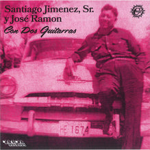 Charger l&#39;image dans la galerie, Santiago Jiménez y Jose Ramon : Con Dos Guitarras (CD, Album, Mono, Ltd)
