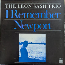 Charger l'image dans la galerie, Leon Sash : I Remember Newport (LP, Album)
