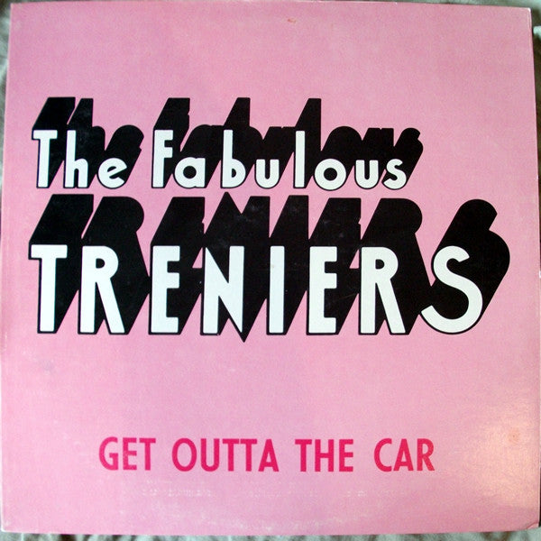 The Fabulous Treniers* : Get Outta The Car (LP, Album)