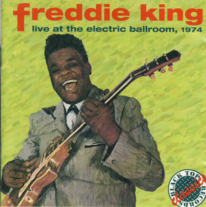 Freddie King : Live At The Electric Ballroom, 1974 (CD, Album)