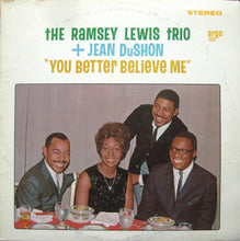 Laden Sie das Bild in den Galerie-Viewer, The Ramsey Lewis Trio + Jean DuShon : You Better Believe Me (LP, Album)
