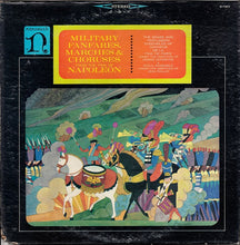 Load image into Gallery viewer, The Brass And Percussion Ensembles of Gardiens De La Paix De Paris*, Desire Dondeyne* - Vocal Ensemble*, Jean Rollin (2) : Military Fanfares, Marches &amp; Choruses From The Time Of Napoleon (LP, Album, RP)
