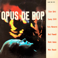 Laden Sie das Bild in den Galerie-Viewer, Stan Getz, Sonny Stitt, Fats Navarro, Bud Powell, Hank Jones, Max Roach : Opus De Bop (LP, Comp, Mono)
