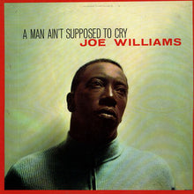 Laden Sie das Bild in den Galerie-Viewer, Joe Williams : A Man Ain&#39;t Supposed To Cry (LP, Album, RE, Hau)
