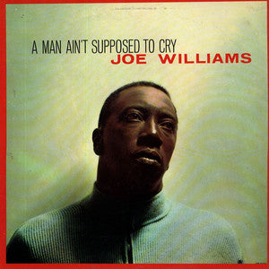 Joe Williams : A Man Ain't Supposed To Cry (LP, Album, RE, Hau)