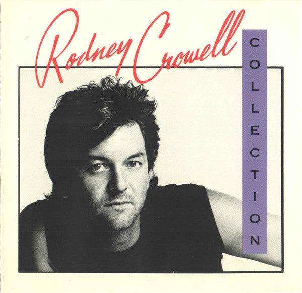 Rodney Crowell : The Rodney Crowell Collection (CD, Comp)