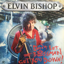 Load image into Gallery viewer, Elvin Bishop : Don&#39;t Let The Bossman Get You Down (LP, Album)
