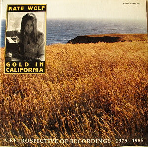 Kate Wolf : Gold In California (2xLP, Album, Comp, Gat)