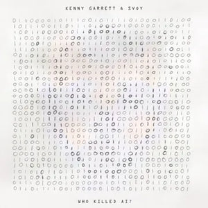 RECORD STORE DAY 2024 > Kenny Garrett & SVOY - Who Killed AI? - LP