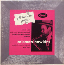 Laden Sie das Bild in den Galerie-Viewer, Coleman Hawkins : Classics In Jazz (10", Mono)
