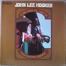 Load image into Gallery viewer, John Lee Hooker Featuring Earl Hooker : If You Miss 'Im ... I Got 'Im (LP, Album)
