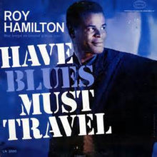 Load image into Gallery viewer, Roy Hamilton (5) : Have Blues Must Travel (LP, Album, Mono)
