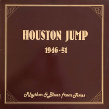 Laden Sie das Bild in den Galerie-Viewer, Various : Houston Jump (1946-51 Rhythm &amp; Blues From Texas) (LP, Comp, Mono)
