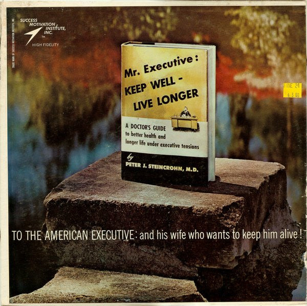 Peter J. Steincrohn, M.D. : Mr. Executive: Keep Well - Live Longer (LP, Album)