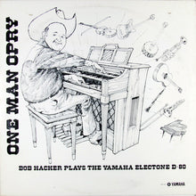 Laden Sie das Bild in den Galerie-Viewer, Bob Hacker : &quot;One Man Opry&quot; Bob Hacker Plays The Yamaha Electone D-80 (LP)
