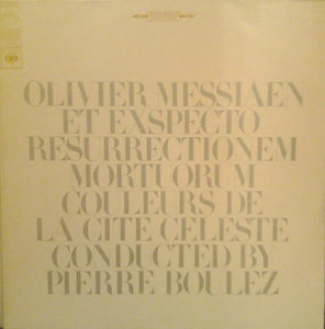 Olivier Messiaen - Pierre Boulez : Et Exspecto Resurrectionem Mortuorum / Couleurs De La Cite Celeste (LP)