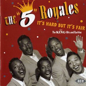 The 5 Royales : It's Hard But It's Fair, The King Hits And Rarities (CD, Comp)