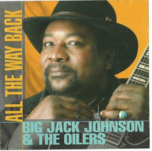 Laden Sie das Bild in den Galerie-Viewer, Big Jack Johnson And The Oilers : All The Way Back (CD, Album)
