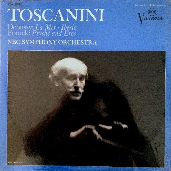 Debussy* / Franck* – Toscanini*, NBC Symphony Orchestra : La Mer · Ibéria / Psyché And Eros (LP, Mono, RE)