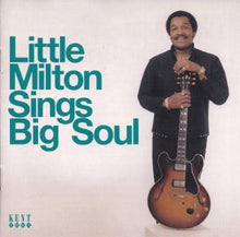 Laden Sie das Bild in den Galerie-Viewer, Little Milton : Sings Big Soul (CD, Comp)
