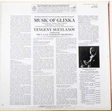 Load image into Gallery viewer, Glinka* / Yevgeny Svetlanov*, The U S S R Symphony Orchestra* : Music Of Glinka   Jota Aragonesa / Summer Night In Madrid / Kamarinskaya / Valse-Fantaisie/  Chernomor&#39;s March &amp; Oriental Dances From &quot;Russlan And Ludmila&quot; (LP)
