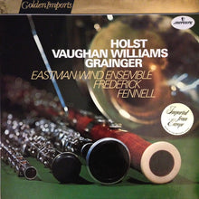 Laden Sie das Bild in den Galerie-Viewer, Holst* / Vaughan Williams* / Grainger* / Eastman Wind Ensemble, Frederick Fennell : Holst / Vaughan Williams / Grainger (LP, Album, RE, Ele)
