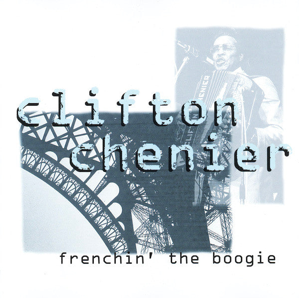Clifton Chenier : Frenchin' The Boogie (CD, Album, RE)